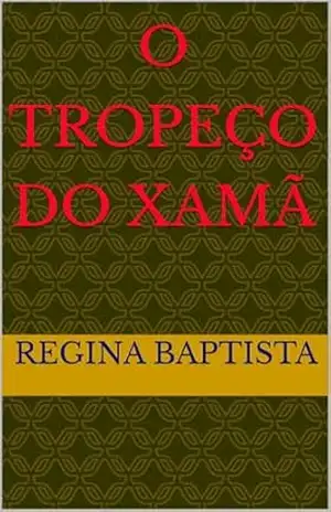 O Tropeço do Xamã – Regina Baptista