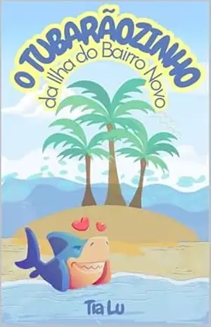 O Tubarãozinho da Ilha do Bairro Novo - Luana Padilha da Rocha