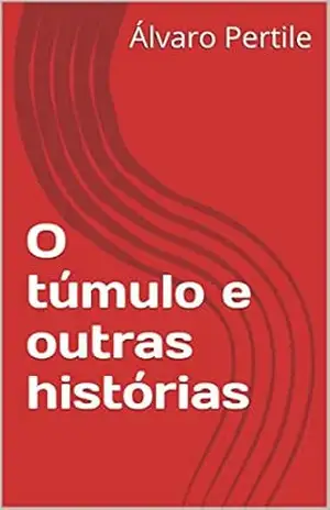 O túmulo e outras histórias – Álvaro Pertile