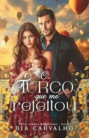 O Turco que me Rejeitou (Irmãos Bilionários Livro 1) – Bia Carvalho