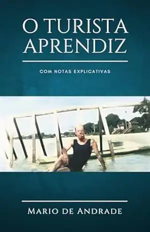 O Turista Aprendiz: (Com notas explicativas) – Mario de Andrade