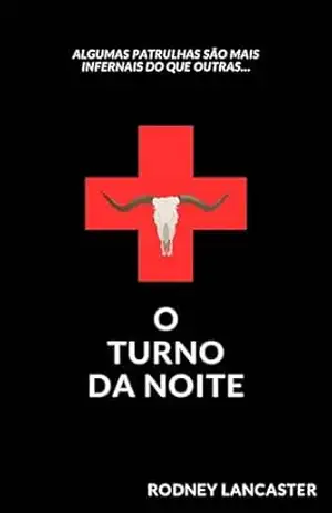 O turno da noite (Saga Inferno na cidade Livro 1) – Rodney Lancaster