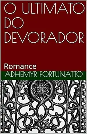 O ULTIMATO DO DEVORADOR: Romance – ADhemyr Fortunatto