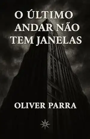 O Ultimo Andar Não Tem Janelas – Oliver Parra