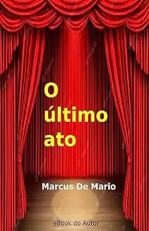 O Último Ato - Marcus De Mario