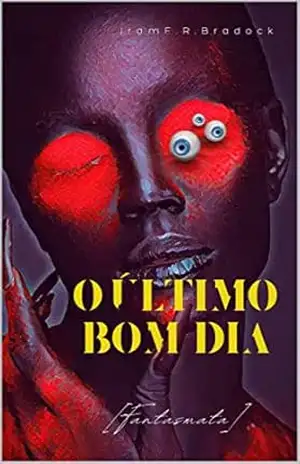 O ÚLTIMO BOM DIA: [Fantasmata] (Poesia Oculta) – Iram F. R. “Bradock”