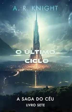 O Último Ciclo (A Saga do Céu Livro 6) – A.R. Knight