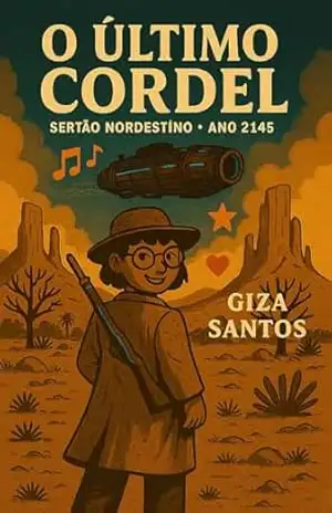 O ÚLTIMO CORDEL: Sertão Nordestino – ano 2145 – GIZA SANTOS
