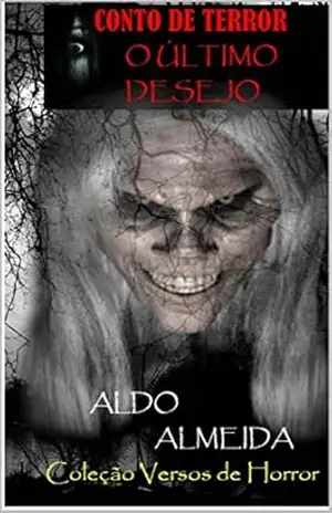 O ÚLTIMO DESEJO: Coleção Versos de Horror – ALDO ALMEIDA