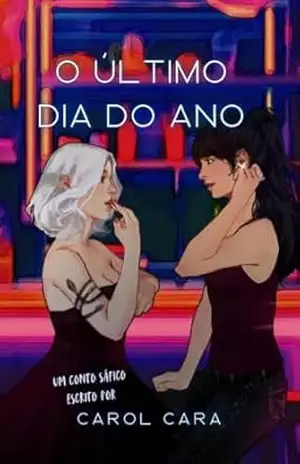 O Último Dia Do Ano: Um conto sáfico – Carol Cara