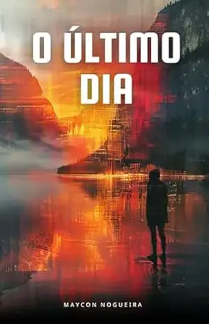 O ÚLTIMO DIA: Um livro para todos – Maycon  Nogueira
