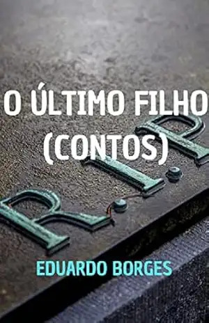 O último filho (contos) – Eduardo Borges