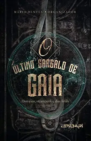 O último gargalo de Gaia: Distopias, steampunk e dias finais – Vinícius Alves do Amaral