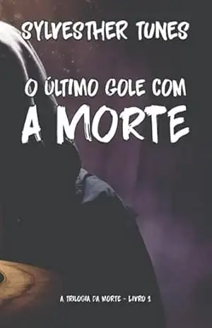 O Último Gole Com A Morte - Sylvesther Tunes