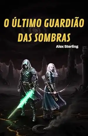 O Último Guardião das Sombras – Alex Sterling