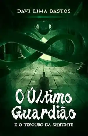 O último guardião: E o tesouro da serpente – Davi Lima Bastos