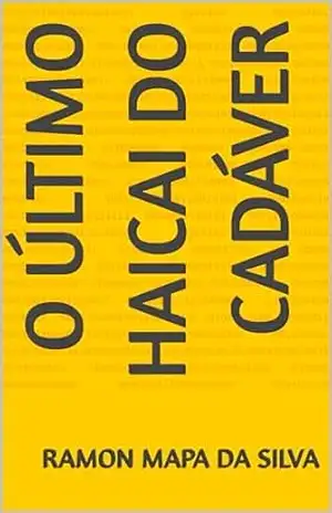 O último haicai do cadáver – Ramon Mapa da Silva