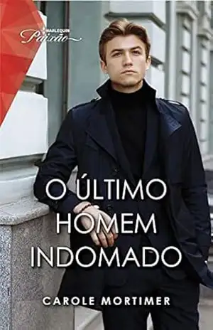 O último homem indomado (Harlequin Coleções Paixão): Romance com CEO – Carole Mortimer