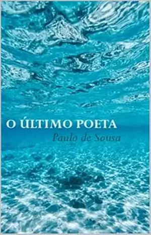 O ÚLTIMO POETA: A Estrada para o Milagre é o Impossível – PAULO DE SOUSA
