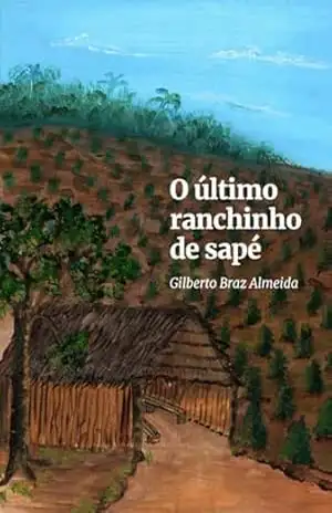 O Último Ranchinho De Sapé - Gilberto Braz Almeida
