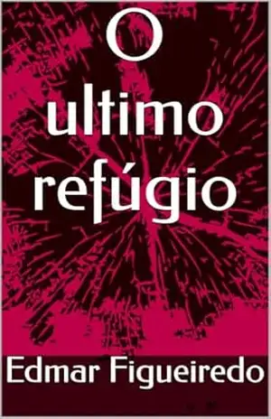 O ultimo refúgio – Edmar  Figueiredo