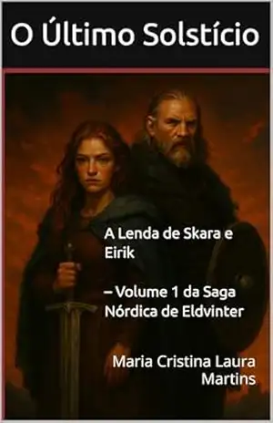 O Último Solstício: A Lenda de Skara e Eirik (Saga Nórdica de Eldvinter Livro 1) - Maria Cristina Laura  Martins