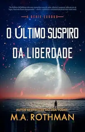 O Último Suspiro da Liberdade (A Série Exodus Livro 2) – M.A. Rothman