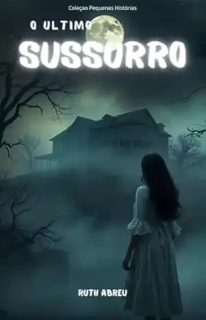 O Ultimo Sussurro (Coleção Pequenas Histórias) – Ruth Abreu