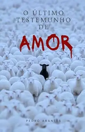 O Último Testemunho De Amor. – Pedro Arantes