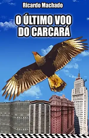 O Último Voo do Carcará - Ricardo Machado