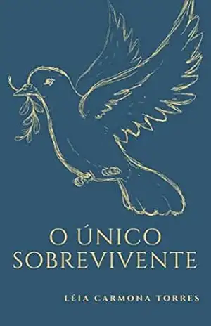 O ÚNICO SOBREVIVENTE - LÉIA CARMONA TORRES