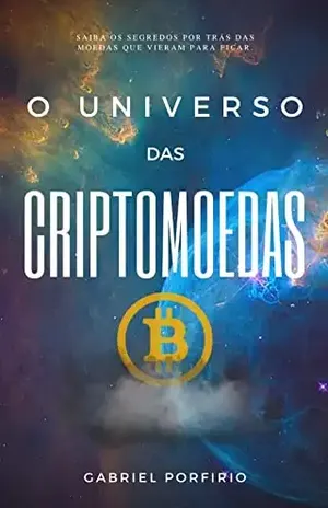 O Universo Das Criptomoedas - Gabriel  Porfirio