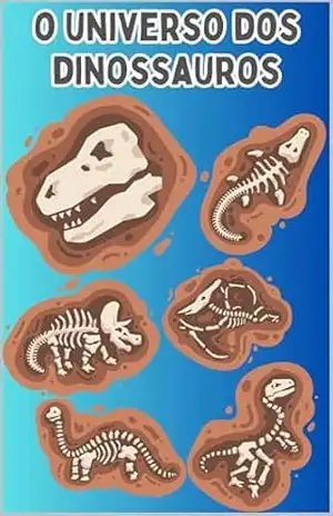 O Universo dos Dinossauros - Denys Destro
