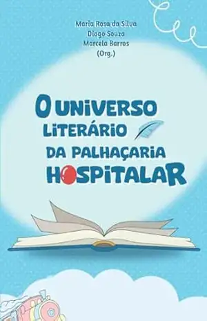 O universo literário da palhaçaria hospitalar - Maria Rosa da Silva