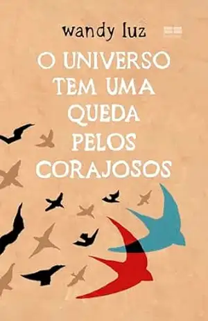 O universo tem uma queda pelos corajosos – Wandy Luz