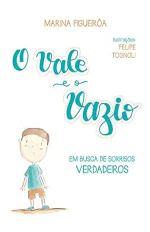 O Vale e o Vazio: em busca de sorrisos verdadeiros - Marina Figueirôa