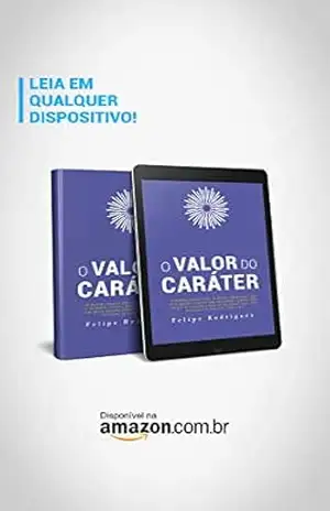 O VALOR DO CARÁTER – FELIPE RODRIGUES