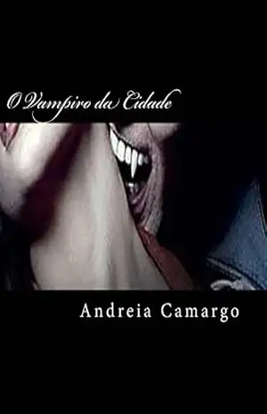 O Vampiro da Cidade: O assassino serial killer – Andreia Camargo