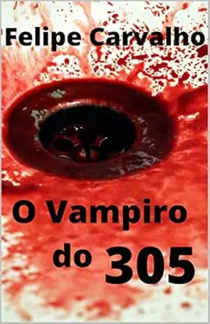 O Vampiro do 305 - Felipe  Carvalho