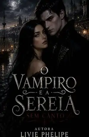 O Vampiro e a Sereia Sem Canto – Livie  Phelipe