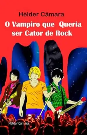 O Vampiro Que Queria Ser Cantor De Rock – Hélder Câmara