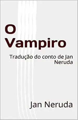 O Vampiro: Tradução do conto de Jan Neruda – Jan Neruda