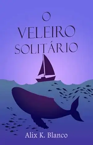 O Veleiro Solitário – Alix K. Blanco