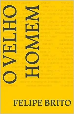 O Velho homem - Felipe  Brito