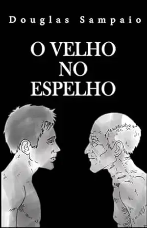 O VELHO NO ESPELHO – Douglas Sampaio