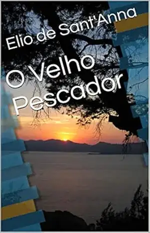 O Velho Pescador – Elio de Sant’Anna