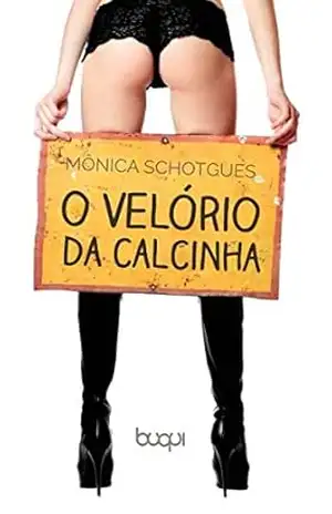 O Velório da Calcinha – Mônica Schotgues