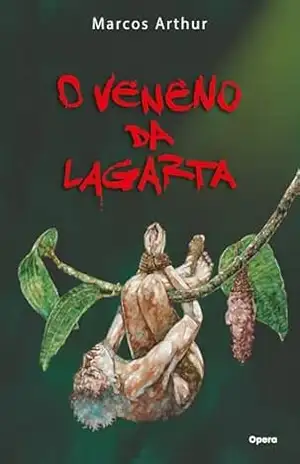 O Veneno da Lagarta – Marcos Arthur