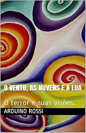 O vento, as nuvens e a lua: O terror e suas visões. (Portoghese Livro 11) – Arduino Rossi
