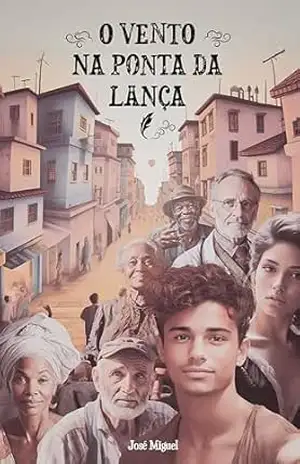 O VENTO NA PONTA DA LANÇA – José Miguel